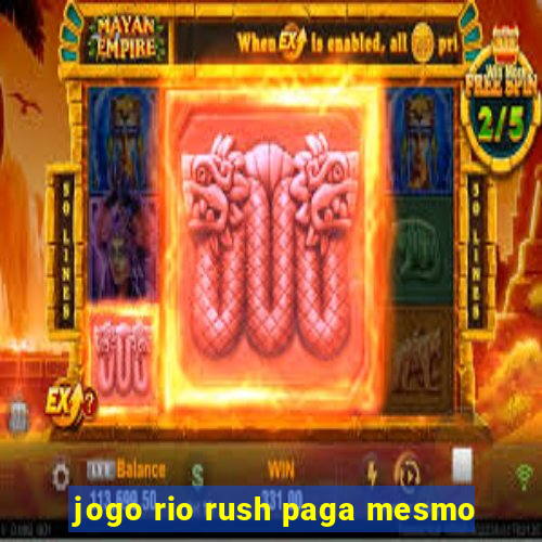 jogo rio rush paga mesmo